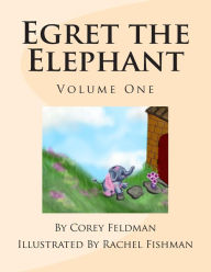 Title: Egret the Elephant: Meet Egret, Author: Corey Feldman