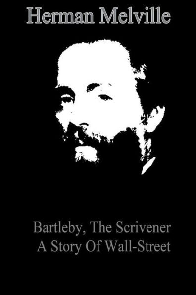 Bartleby, The Scrivener A Story Of Wall-Street