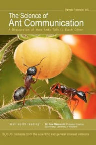 Title: The Science of Ant Communication: A Discussion of How Ants Talk to Each Other, Author: Pamela Paterson