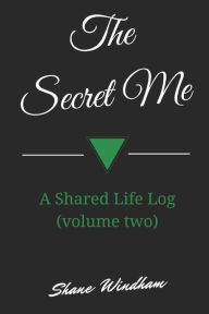 The Secret Me: a Shared Life Log (volume Two)