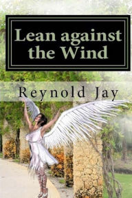 Title: Lean against the Wind, Author: Reynold Jay