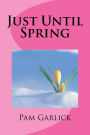 Just until Spring