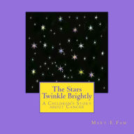 Title: The Stars Twinkle Brightly: A Children's Story about Cancer, Author: Mary E Fam