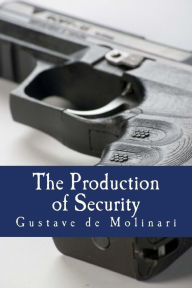 Title: The Production of Security (Large Print Edition), Author: Murray N. Rothbard
