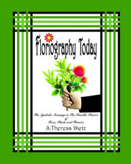 Title: Floriography Today: The Symbolic Meanings & The Possible Powers of Trees, Plants and Flowers, Author: S Theresa Dietz