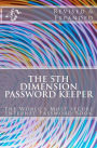 The 5th Dimension Password Keeper - Revised & Expanded Edition: The World's Most Secure Internet Password Book
