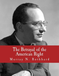 Title: The Betrayal of the American Right (Large Print Edition), Author: Thomas E Woods Jr