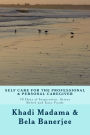 Self Care for the Professional and Personal Caregiver: 30 Days of Inspiration, Stress Relief and Easy Foods