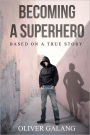 Becoming a Superhero: based on a true story