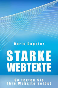 Title: Starke Webtexte. So texten Sie Ihre Website selbst, Author: Doris Doppler