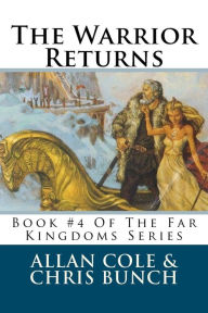 Title: The Warrior Returns: Book #4 Of The Far Kingdoms Series, Author: Chris Bunch