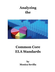 Title: Analyzing the Common Core ELA Standards, Author: Monica Sevilla