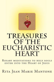 Title: Treasures of the Eucharistic Heart: Rosary Meditations, Author: Rita Jean Marie Mantone