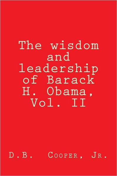 The wisdom and leadership of Barack H. Obama, Vol. II: Updated for 2012!