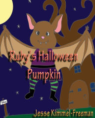 Title: Ruby's Halloween Pumpkin, Author: Jesse Kimmel-Freeman