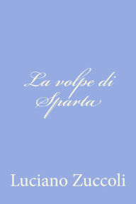 Title: La volpe di Sparta, Author: Luciano Zuccoli