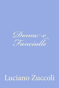 Title: Donne e Fanciulle, Author: Luciano Zuccoli