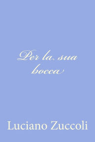 Title: Per la sua bocca, Author: Luciano Zuccoli