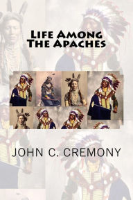 Title: Life Among The Apaches, Author: John C Cremony