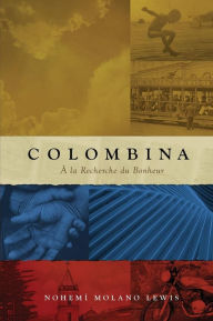 Title: Colombina: À la Recherche du Bonheur (Searching for Happiness) (Première édition française) (French First Edition), Author: Nohemi Molano Lewis