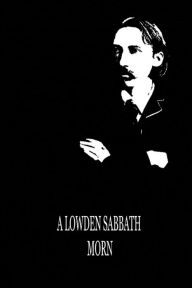 Title: A Lowden Sabbath Morn, Author: Robert Louis Stevenson