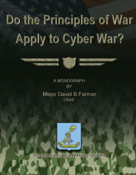 Do the Principles of War Apply to Cyber War?