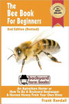 Alternative view 1 of The Bee Book For Beginners 2nd Edition (Revised) An Apiculture Starter or How To Be A Backyard Beekeeper And Harvest Honey From Your Own Bee Hives
