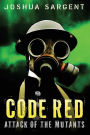 Code Red: Attack of the Mutants