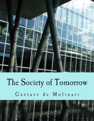 Title: The Society of Tomorrow (Large Print Edition): A Forecast of its Political and Economic Organization, Author: Hodgson Pratt