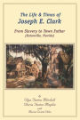 The Life and Times of Joseph E. Clark: From Slavery to Town Father (Eatonville, Florida)