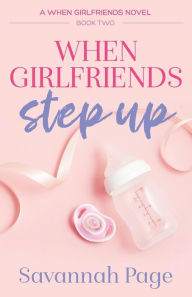 When Girlfriends Step Up (When Girlfriends Series #2)