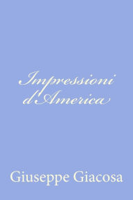 Title: Impressioni d'America, Author: Giuseppe Giacosa