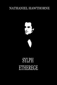 Title: Sylph Etherege, Author: Nathaniel Hawthorne