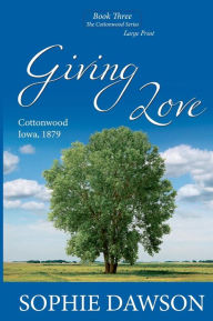 Giving Love: Cottonwood Series- Large Print