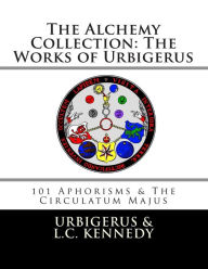 Title: The Alchemy Collection: The Works of Urbigerus, Author: L C Kennedy