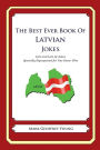 The Best Ever Book of Latvian Jokes: Lots and Lots of Jokes Specially Repurposed for You-Know-Who