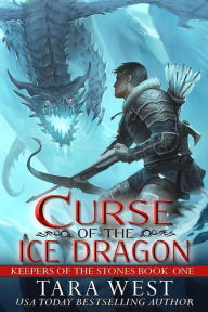 Title: Curse of the Ice Dragon: Keepers of the Stones, Author: Tara West