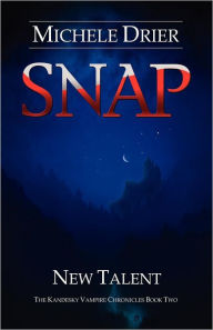 SNAP: New Talent: Book two of the Kandesky Vampire Chronicles