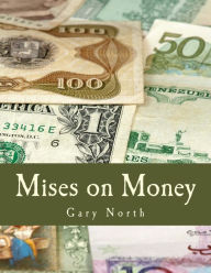 Title: Mises on Money (Large Print Edition), Author: Gary North