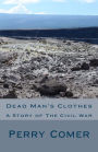 Dead Man's Clothes: A Story of the Civil War