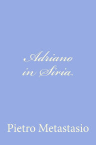 Title: Adriano in Siria, Author: Pietro Metastasio