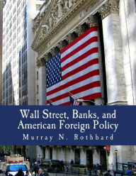 Title: Wall Street, Banks, and American Foreign Policy (Large Print Edition), Author: Justin Raimondo