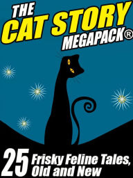 The Cat MEGAPACK: 25 Frisky Feline Tales, Old and New