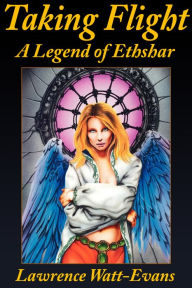 Title: Taking Flight: A Legend of Ethshar, Author: Lawrence Lawrence Watt-Evans Watt-Evans