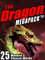 Title: The Dragon MEGAPACK: 25 Modern and Classic Works, Author: Kenneth Grahame
