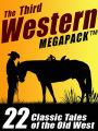 The Third Western Megapack: 22 Classic Tales of the Old West