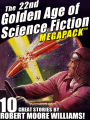 The 22nd Golden Age of Science Fiction MEGAPACK : Robert Moore Williams