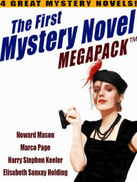 Title: The First Mystery Novel MEGAPACK : 4 Great Mystery Novels, Author: Howard Mason