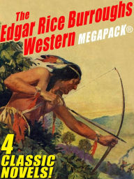 Title: The Edgar Rice Burroughs Western MEGAPACK, Author: Edgar Rice Burroughs