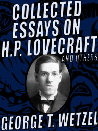 Title: Collected Essays on H.P. Lovecraft and Others, Author: George T. Wetzel